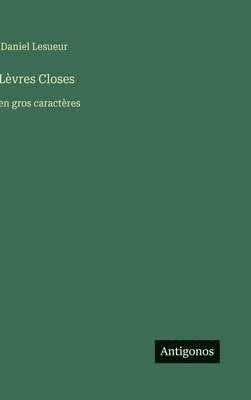 bokomslag Lèvres Closes: en gros caractères