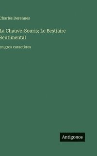 bokomslag La Chauve-Souris; Le Bestiaire Sentimental:en gros caractères