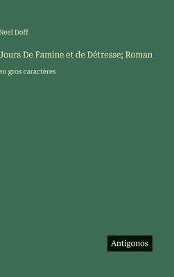 bokomslag Jours De Famine et de Détresse; Roman: en gros caractères