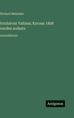 Richard Melander, Richard Melander - Sotalaivan Valtaus; Kuvaus 1808 vuoden sodasta, Inbunden