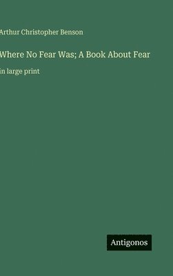 Where No Fear Was; A Book About Fear
