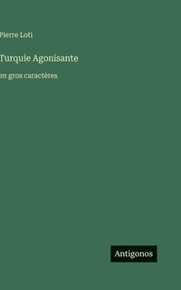 bokomslag Turquie Agonisante:en gros caractères