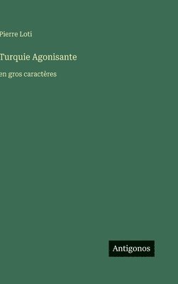 bokomslag Turquie Agonisante:en gros caractères