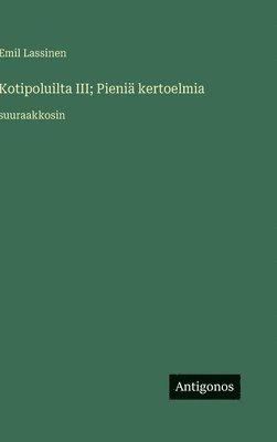 Kotipoluilta III; Pieniä kertoelmia:suuraakkosin