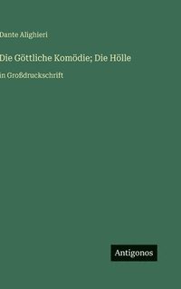 bokomslag Die Göttliche Komödie; Die Hölle: in Großdruckschrift
