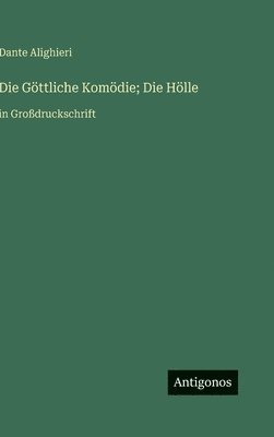 bokomslag Die Göttliche Komödie; Die Hölle: in Großdruckschrift