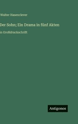 Walter Hasenclever, Walter Hasenclever - Sohn; Ein Drama in fünf Akten, Inbunden