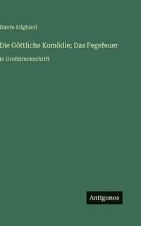 bokomslag Die Göttliche Komödie; Das Fegefeuer: in Großdruckschrift