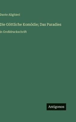 bokomslag Die Göttliche Komödie; Das Paradies: in Großdruckschrift