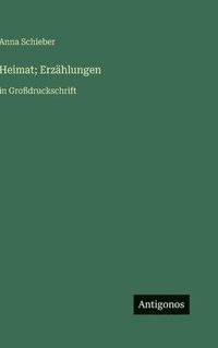 bokomslag Heimat; Erzählungen: in Großdruckschrift