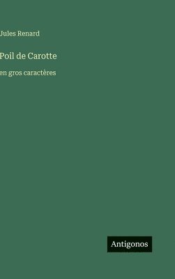 Jules Renard - Poil de Carotte, Inbunden