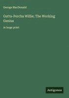 bokomslag Gutta-Percha Willie; The Working Genius