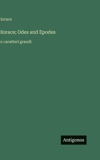 bokomslag Horace; Odes and Epodes:in caratteri grandi