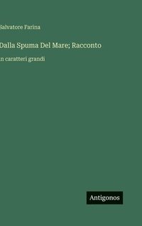 bokomslag Dalla Spuma Del Mare; Racconto: in caratteri grandi