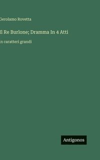 bokomslag Il Re Burlone; Dramma In 4 Atti:in caratteri grandi