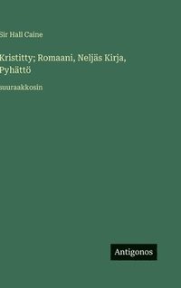 bokomslag Kristitty; Romaani, Neljäs Kirja, Pyhättö: suuraakkosin