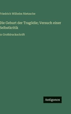 Geburt der Tragödie; Versuch einer Selbstkritik