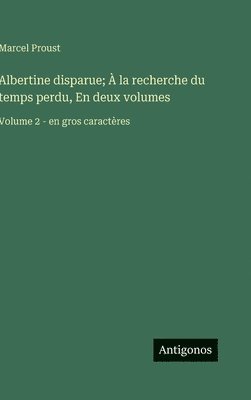 bokomslag Albertine disparue; À la recherche du temps perdu, En deux volumes: Volume 2 - en gros caractères