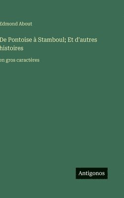 bokomslag De Pontoise à Stamboul; Et d'autres histoires: en gros caractères