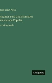 bokomslag Apuntes Para Una Gramática Valenciana Popular:en letra grande