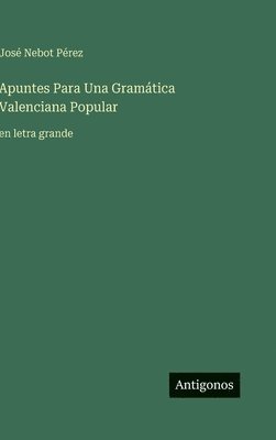 bokomslag Apuntes Para Una Gramática Valenciana Popular: en letra grande