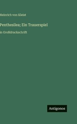 Penthesilea; Ein Trauerspiel