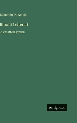 Edmondo de Amicis, Edmondo De Amicis - Ritratti Letterari, Inbunden