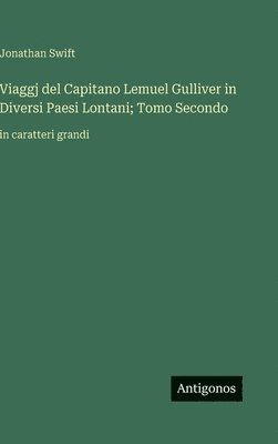 bokomslag Viaggj del Capitano Lemuel Gulliver in Diversi Paesi Lontani; Tomo Secondo