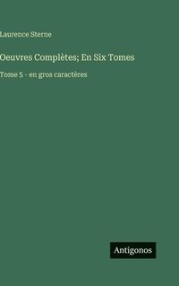 bokomslag Oeuvres Complètes; En Six Tomes: Tome 5 - en gros caractères