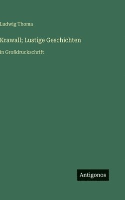 Ludwig Thoma - Krawall; Lustige Geschichten, Inbunden