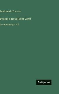 bokomslag Poesie e novelle in versi:in caratteri grandi