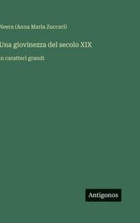 bokomslag Una giovinezza del secolo XIX:in caratteri grandi