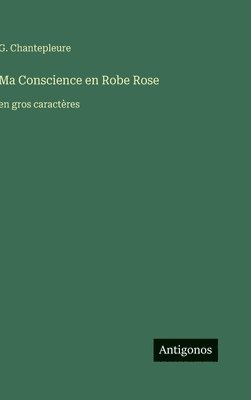 bokomslag Ma Conscience en Robe Rose: en gros caractères