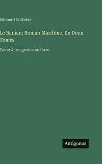 bokomslag Le Banian; Roman Maritime, En Deux Tomes: Tome 2 - en gros caractères