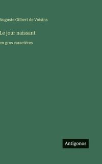 bokomslag Le jour naissant:en gros caractères