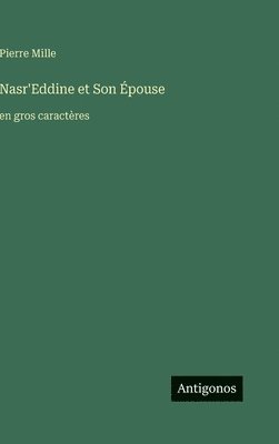 Pierre Mille - Nasr'Eddine et Son Épouse, Inbunden