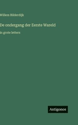 bokomslag De ondergang der Eerste Wareld: in grote letters