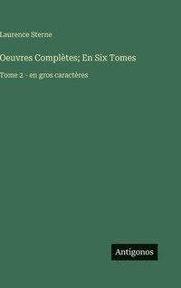 bokomslag Oeuvres Complètes; En Six Tomes: Tome 2 - en gros caractères