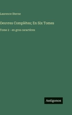 bokomslag Oeuvres Complètes; En Six Tomes: Tome 2 - en gros caractères