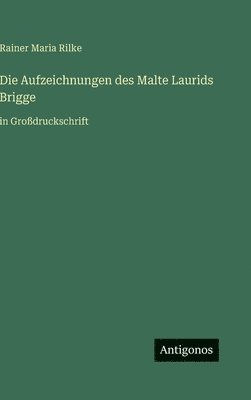 Rainer Maria Rilke - Aufzeichnungen des Malte Laurids Brigge, Inbunden