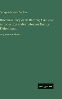 bokomslag Discours Civiques de Danton; Avec une introduction et des notes par Hector Fleischmann: en gros caractères