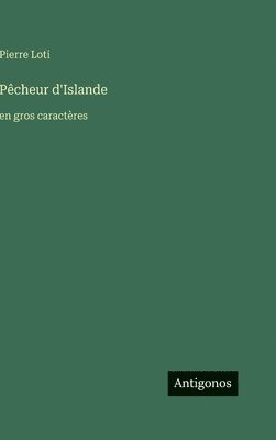 Pierre Loti - Pêcheur d'Islande, Inbunden