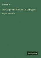 bokomslag Les Cinq Cents Millions De La Bégum