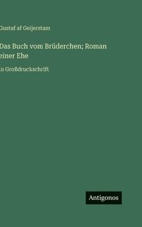 bokomslag Das Buch vom Brüderchen; Roman einer Ehe:in Großdruckschrift