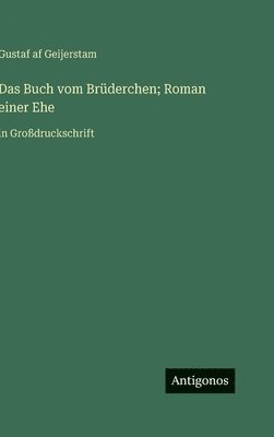 bokomslag Das Buch vom Brüderchen; Roman einer Ehe:in Großdruckschrift