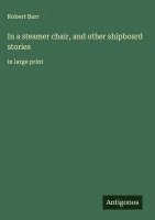 bokomslag In a steamer chair, and other shipboard stories