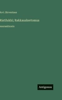 bokomslag Ristilukki; Rakkauskertomus: suuraakkosin