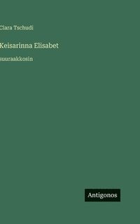 bokomslag Keisarinna Elisabet:suuraakkosin