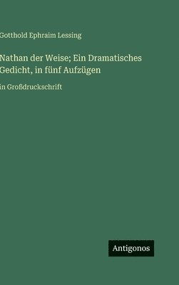 bokomslag Nathan der Weise; Ein Dramatisches Gedicht, in fünf Aufzügen:in Großdruckschrift