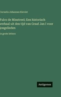 bokomslag Fulco de Minstreel; Een historisch verhaal uit den tijd van Graaf Jan I voor jongelieden: in grote letters
